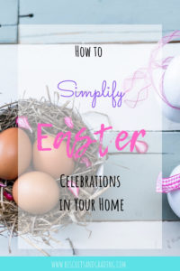 Ways to Simplify Easter in Your Home #minimalism #easter #eastereggs #simplifiy