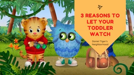 3 Reasons to Let Your Toddler Watch Daniel Tiger