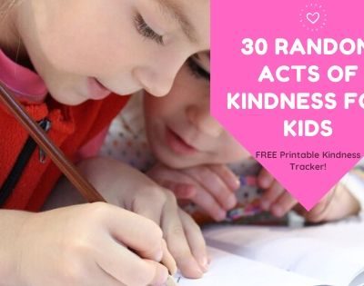 30 Random Acts of Kindness for Kids (Free Printable Kindness Tracker!)