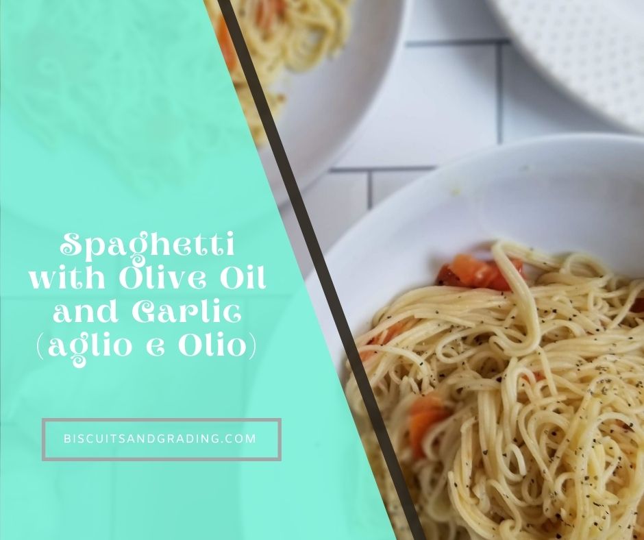 Spaghetti with Garlic  & Olive Oil (Aglio e Olio)