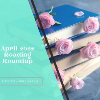 April 2022 Book Round Up (What's Worth Your Time and What's Not!)